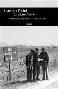 Il volume di Giacomo Pacini, Le altre gladio. La lotta segreta anticomunista (1943-1991), Einaudi, 2014