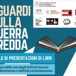“Sguardi sulla Guerra fredda” – Primo ciclo di presentazioni on line di libri a cura di tutta la rete degli Istituti toscani Eventi