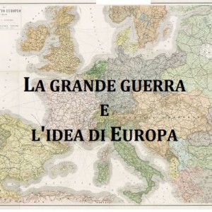 A Milano: convegno internazionale di studi “LA GRANDE GUERRA E L’IDEA DI EUROPA” News